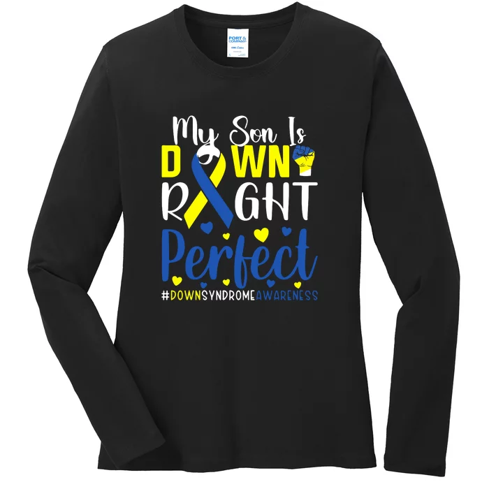 My Son Is Down Right Perfect Tee Down Syndrome Awareness Gift Ladies Long Sleeve Shirt