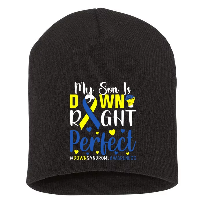 My Son Is Down Right Perfect Tee Down Syndrome Awareness Gift Short Acrylic Beanie