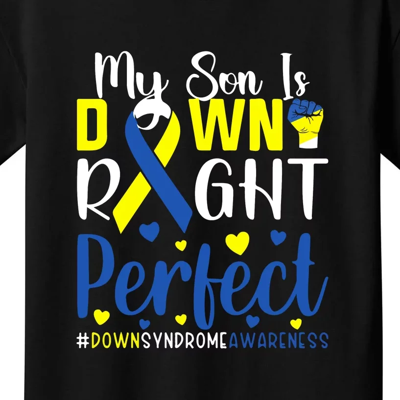 My Son Is Down Right Perfect Tee Down Syndrome Awareness Gift Kids T-Shirt