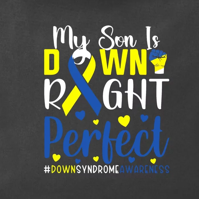 My Son Is Down Right Perfect Tee Down Syndrome Awareness Gift Zip Tote Bag