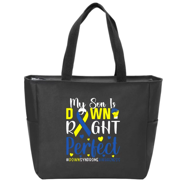 My Son Is Down Right Perfect Tee Down Syndrome Awareness Gift Zip Tote Bag