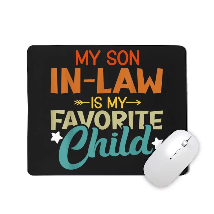 My Son-In-Law Is My Favorite Child Family Humor Dad Mom Mousepad