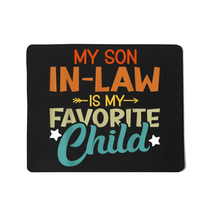 My Son-In-Law Is My Favorite Child Family Humor Dad Mom Mousepad