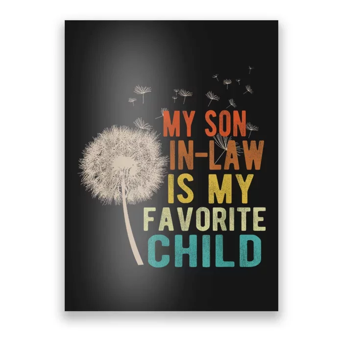 My Son In Law Is My Favorite Child Funny Dandelion Gifts Poster