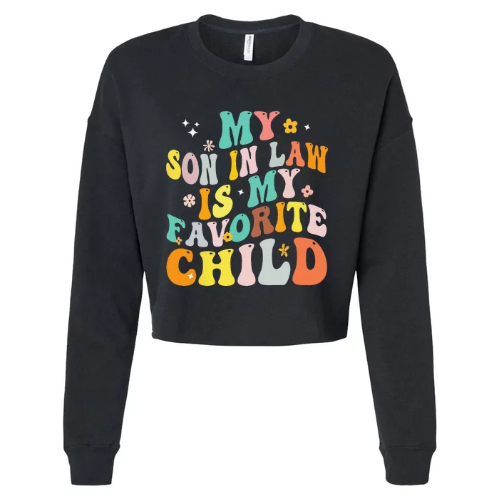 My Son In Law Is My Favorite Child Groovy Retro Vintage Cropped Pullover Crew