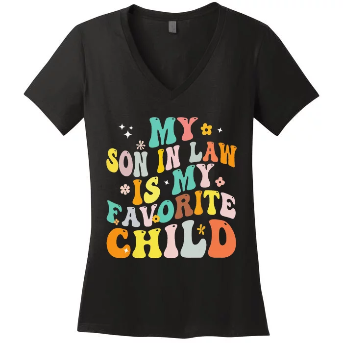 My Son In Law Is My Favorite Child Groovy Retro Vintage Women's V-Neck T-Shirt