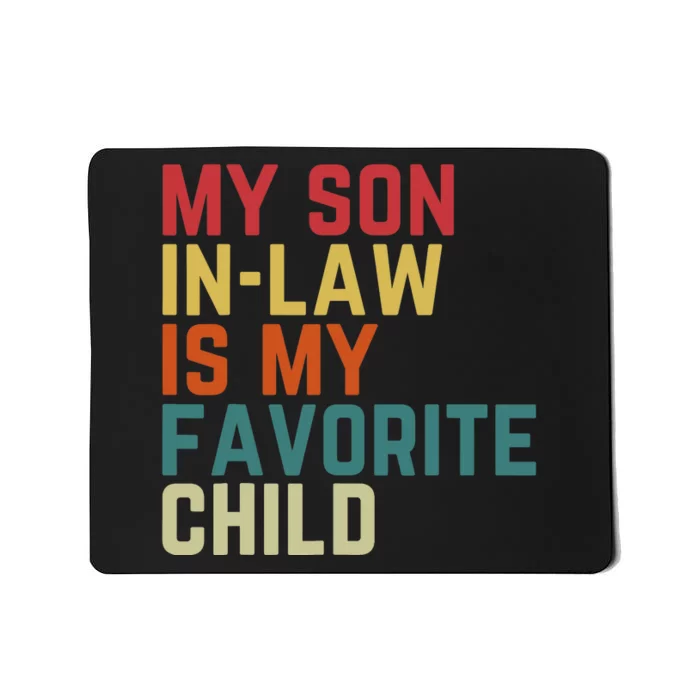 My SonInLaw Is My Favorite Child Family Humor Dad Mom Mousepad