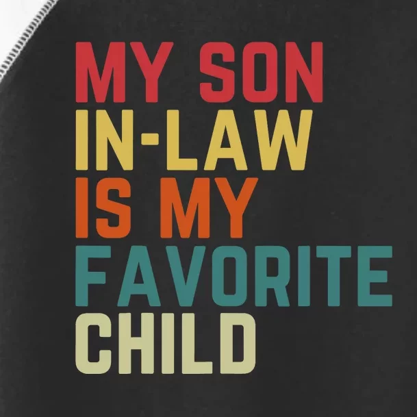 My SonInLaw Is My Favorite Child Family Humor Dad Mom Toddler Fine Jersey T-Shirt