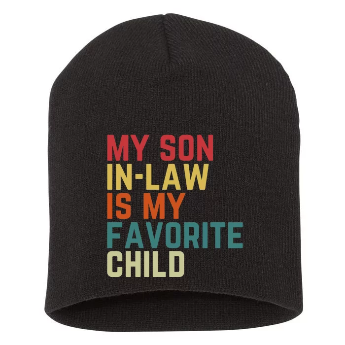 My SonInLaw Is My Favorite Child Family Humor Dad Mom Short Acrylic Beanie