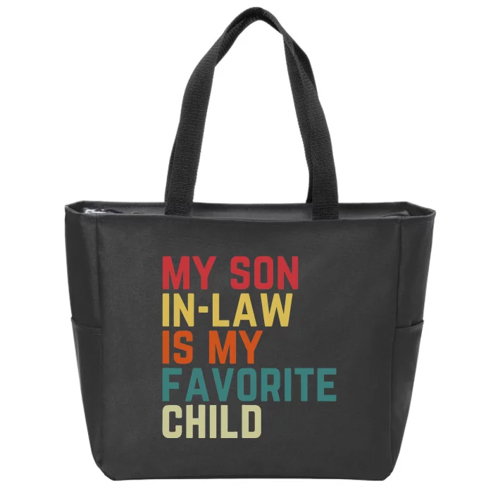 My SonInLaw Is My Favorite Child Family Humor Dad Mom Zip Tote Bag