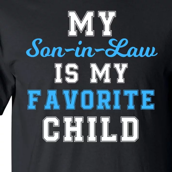 My SonInLaw Is My Favorite Child Funny Family Humor Tall T-Shirt