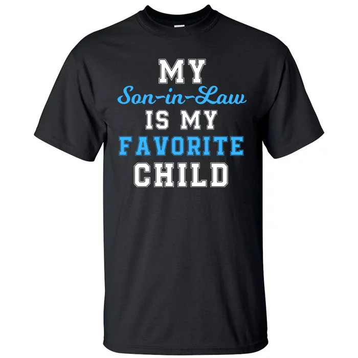 My SonInLaw Is My Favorite Child Funny Family Humor Tall T-Shirt