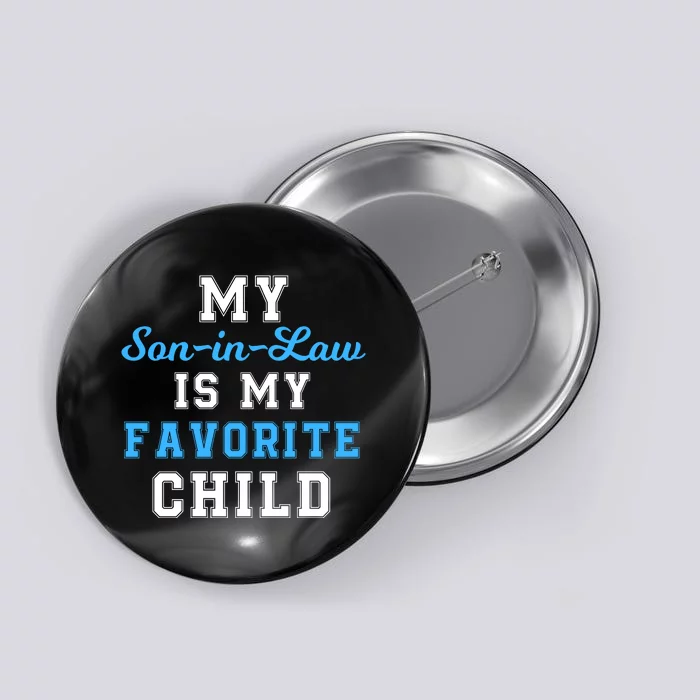 My SonInLaw Is My Favorite Child Funny Family Humor Button