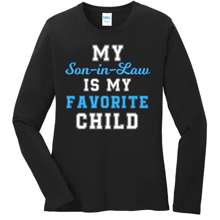 My SonInLaw Is My Favorite Child Funny Family Humor Ladies Long Sleeve Shirt