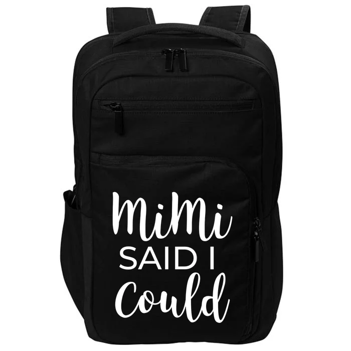 Mimi Said I Could Funny Gift Impact Tech Backpack