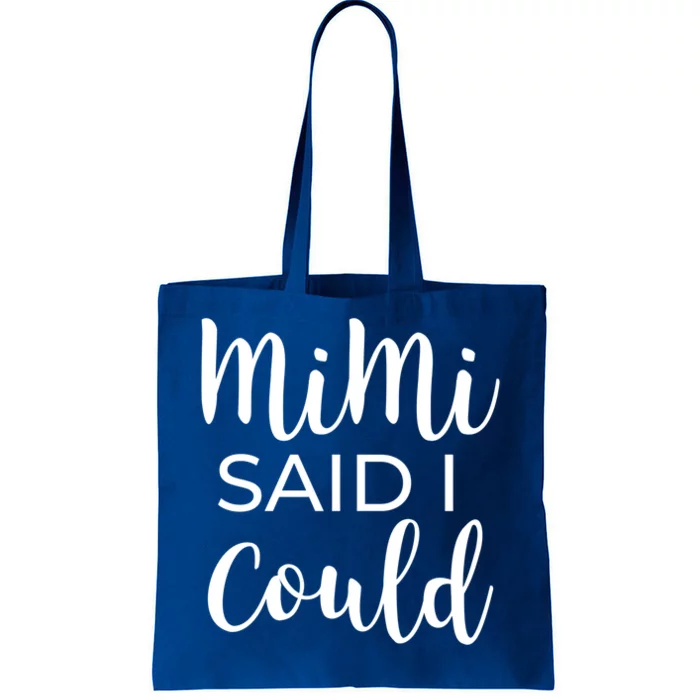 Mimi Said I Could Funny Gift Tote Bag