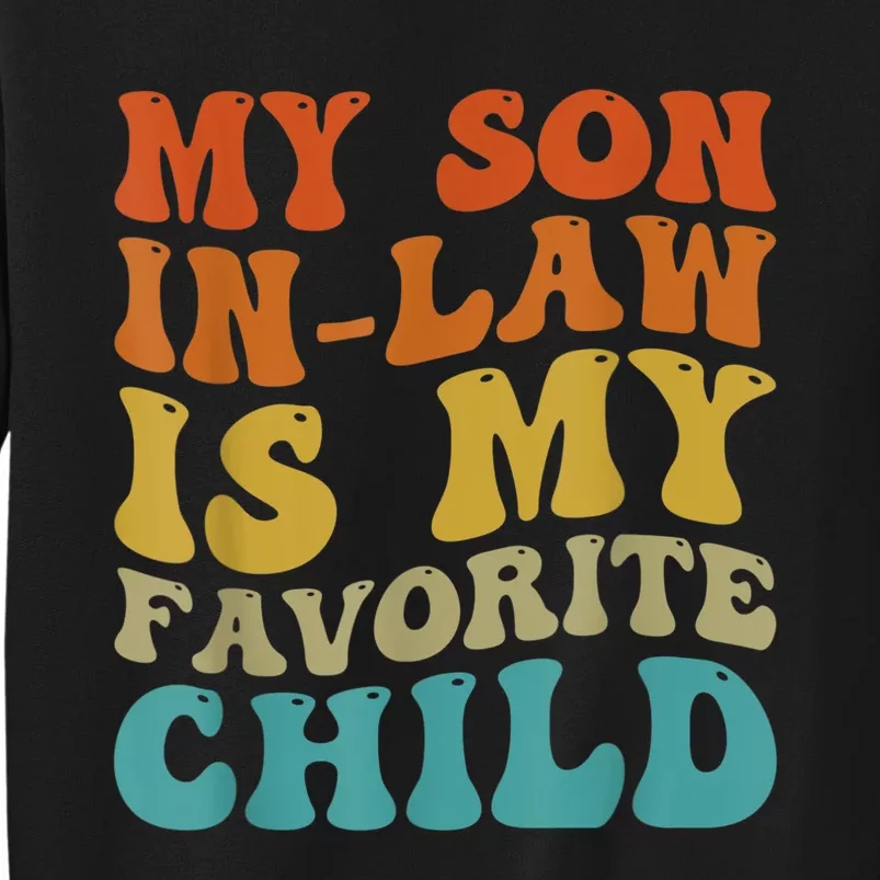 My Son In Law Is My Favorite Child Funny Family Humor Groovy Tall Sweatshirt