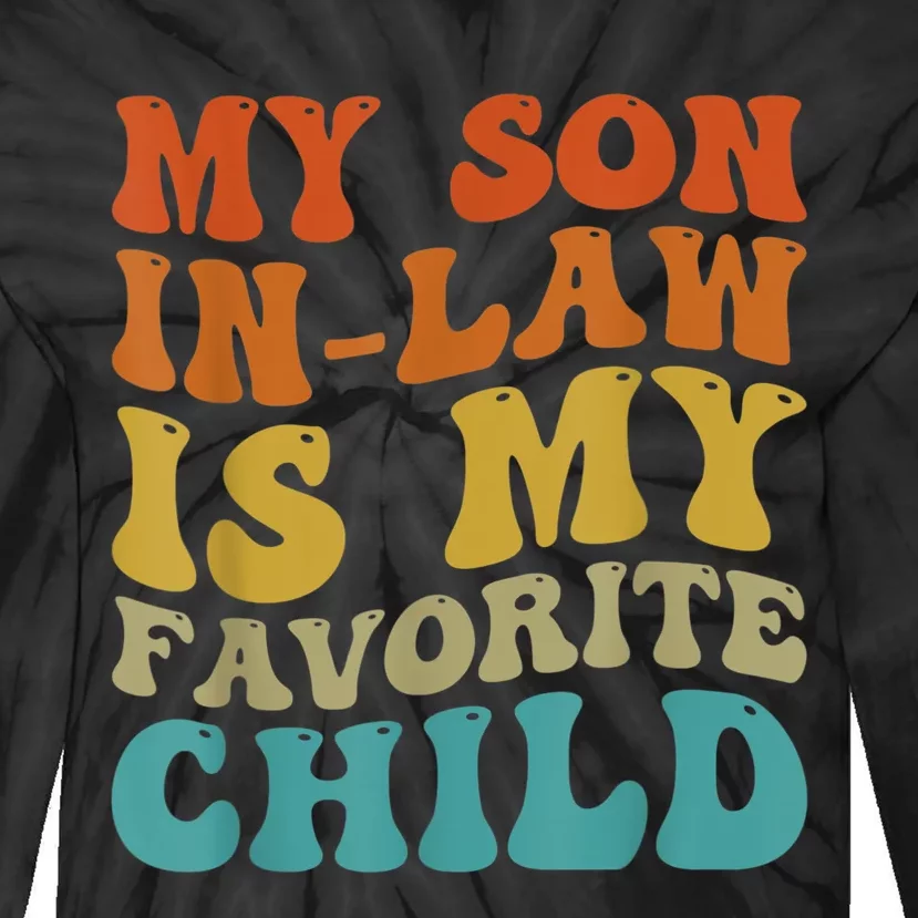 My Son In Law Is My Favorite Child Funny Family Humor Groovy Tie-Dye Long Sleeve Shirt