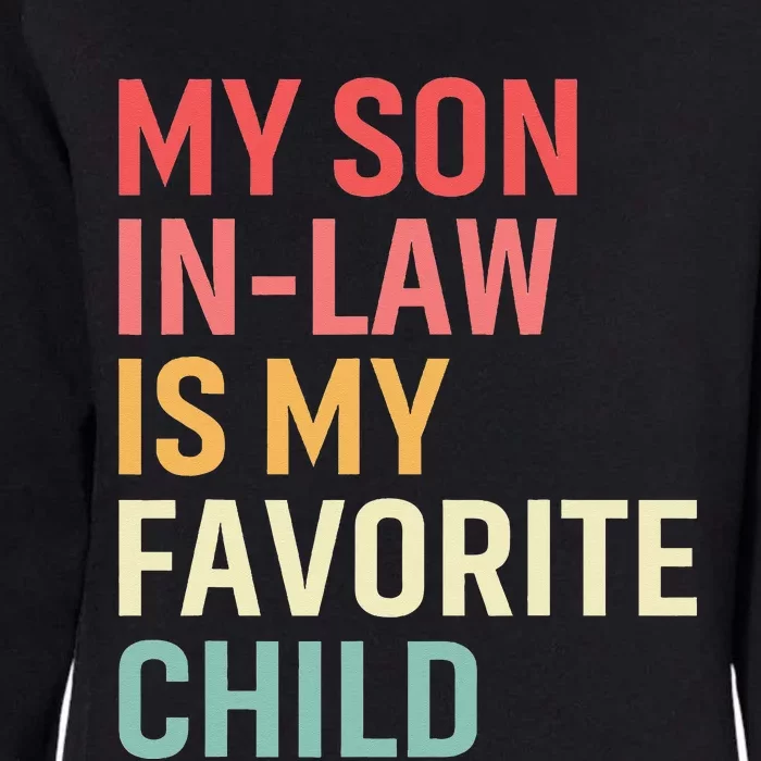 My Son In Law Is My Favorite Child Family Humor Funny Retro Womens California Wash Sweatshirt