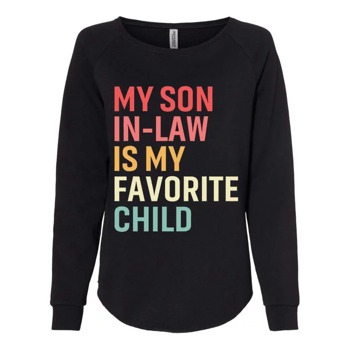 My Son In Law Is My Favorite Child Family Humor Funny Retro Womens California Wash Sweatshirt