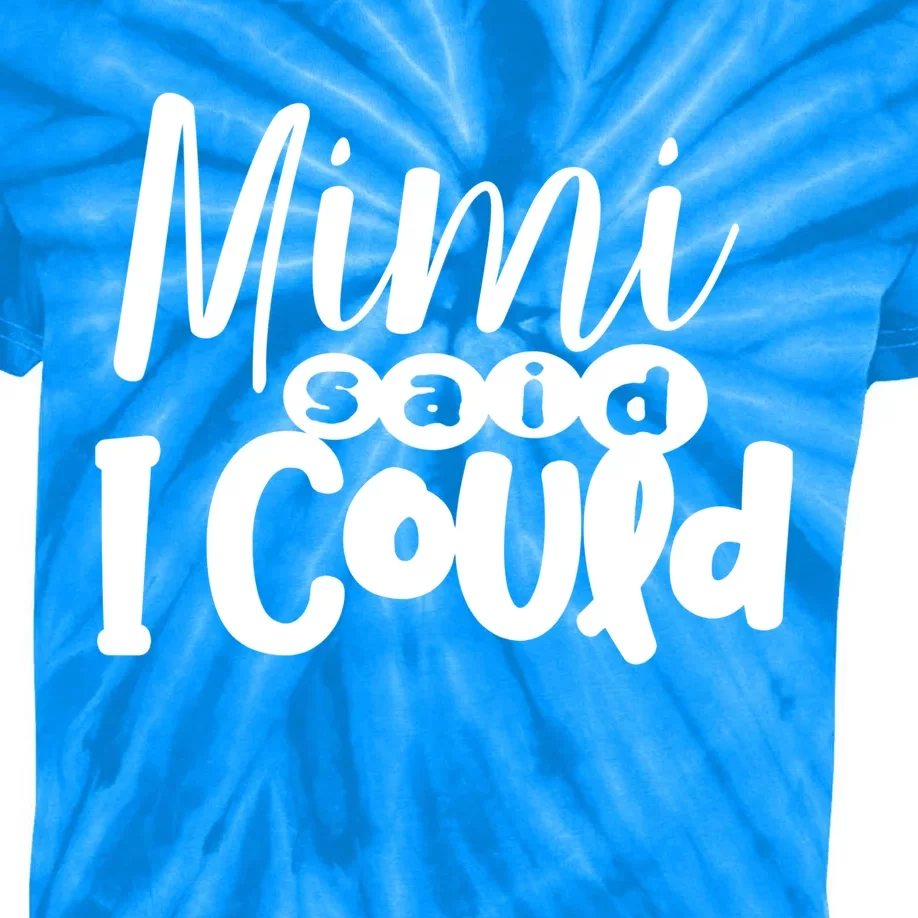 Mimi Said I Could Granddaughter Gift From Grandma Nana Gift Kids Tie-Dye T-Shirt