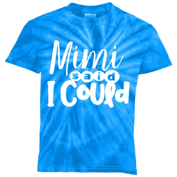 Mimi Said I Could Granddaughter Gift From Grandma Nana Gift Kids Tie-Dye T-Shirt