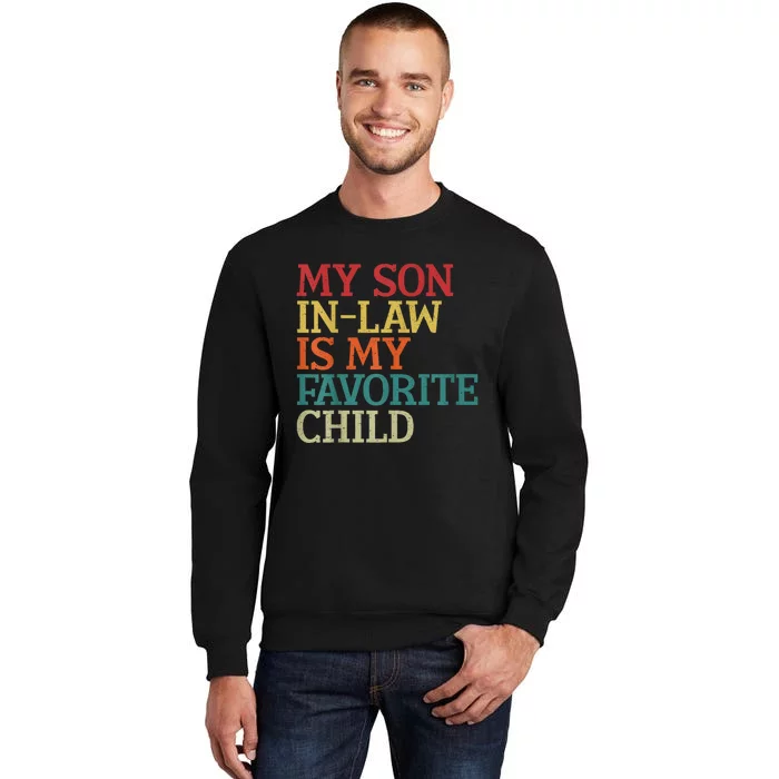 My Son In Law Is My Favorite Child Funny Family Humor Retro Tall Sweatshirt