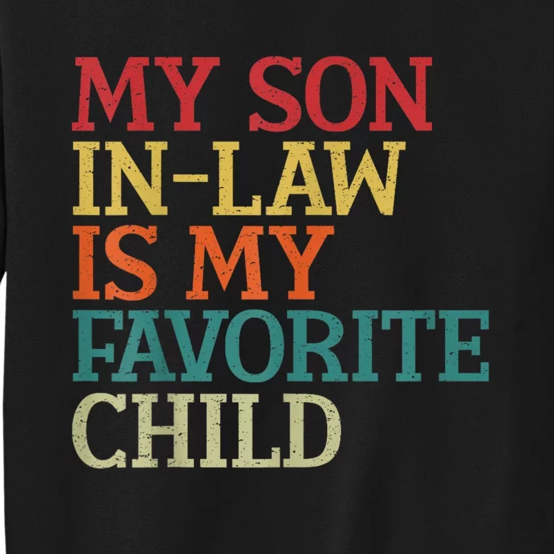 My Son In Law Is My Favorite Child Funny Family Humor Retro Tall Sweatshirt