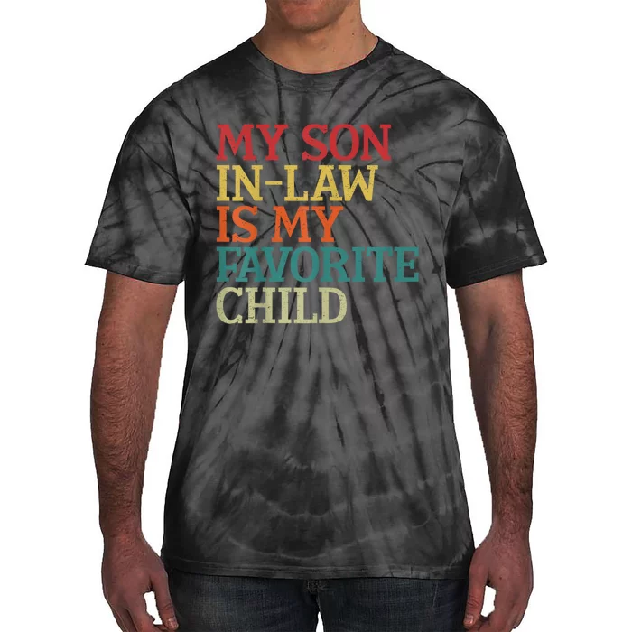 My Son In Law Is My Favorite Child Funny Family Humor Retro Tie-Dye T-Shirt