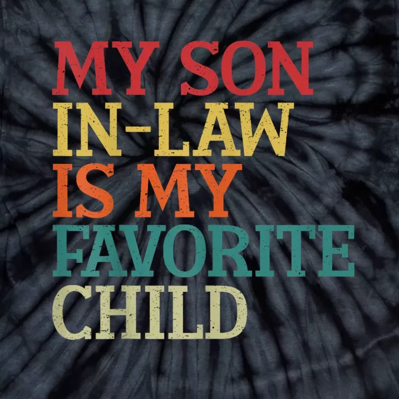 My Son In Law Is My Favorite Child Funny Family Humor Retro Tie-Dye T-Shirt