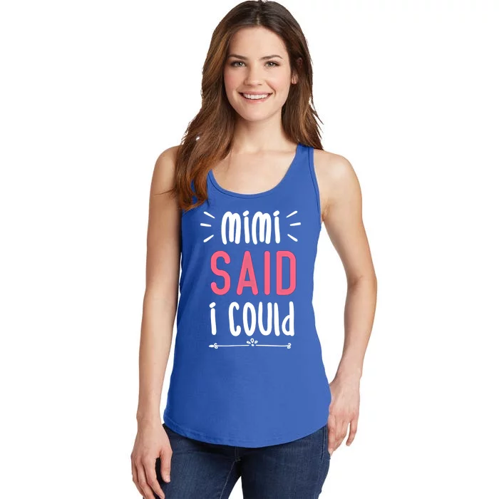 Mimi Said I Could Grandparengift Funny Gift Ladies Essential Tank