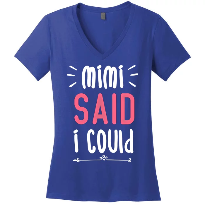 Mimi Said I Could Grandparengift Funny Gift Women's V-Neck T-Shirt