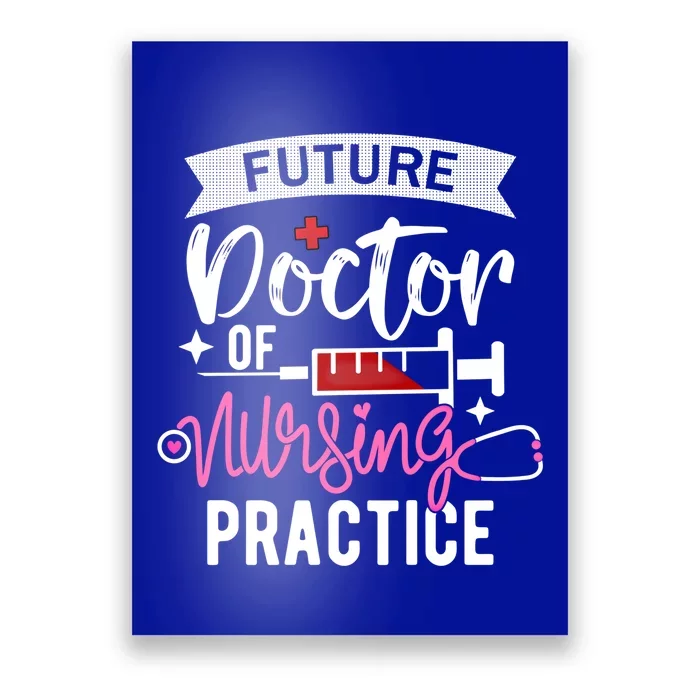 Medical School Instructor Future Doctor Of Nursing Practice Funny Gift Poster