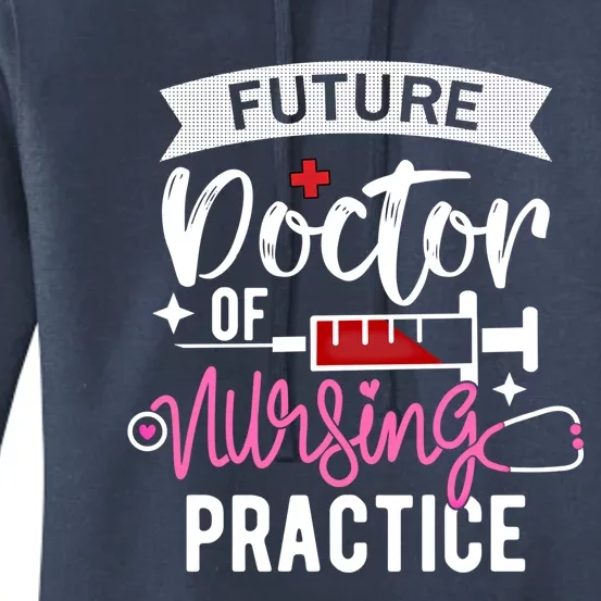 Medical School Instructor Future Doctor Of Nursing Practice Funny Gift Women's Pullover Hoodie