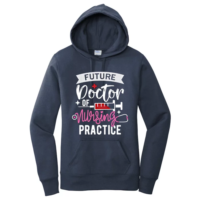 Medical School Instructor Future Doctor Of Nursing Practice Funny Gift Women's Pullover Hoodie