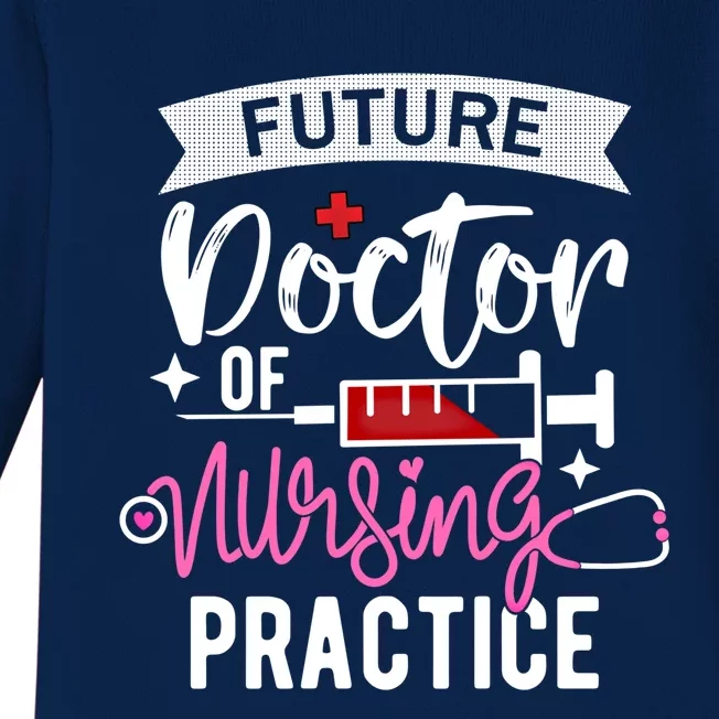 Medical School Instructor Future Doctor Of Nursing Practice Funny Gift Baby Long Sleeve Bodysuit