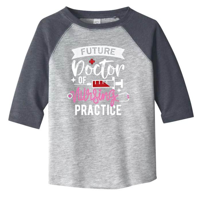 Medical School Instructor Future Doctor Of Nursing Practice Funny Gift Toddler Fine Jersey T-Shirt