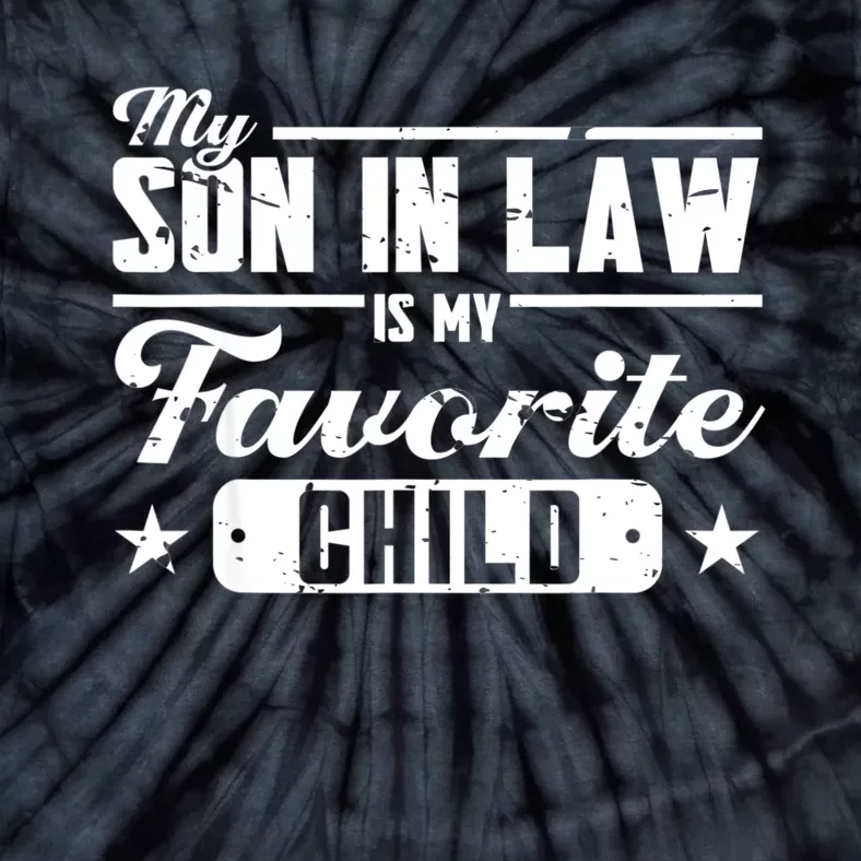 My Son In Law Is My Favorite Child For Mother In Law Tie-Dye T-Shirt