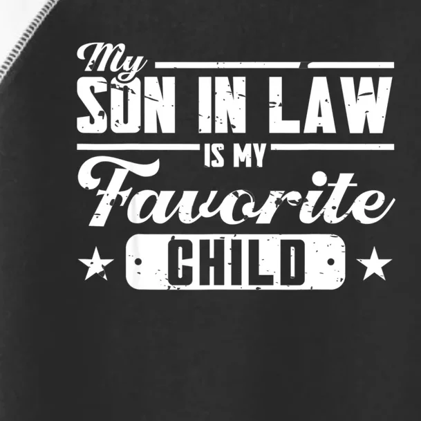 My Son In Law Is My Favorite Child For Mother In Law Toddler Fine Jersey T-Shirt