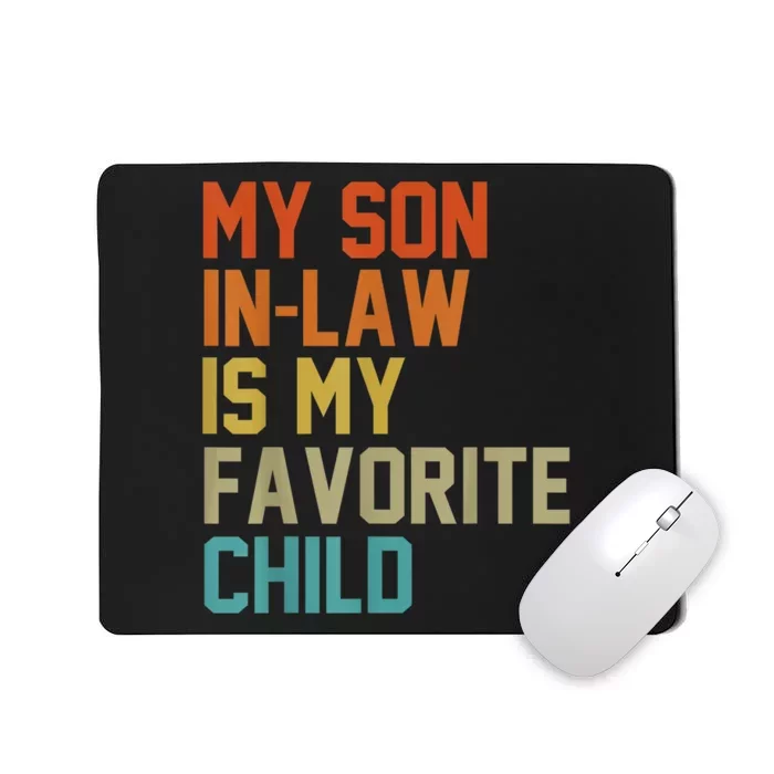 My Son-In-Law Is My Favorite Child Mom Dad Mother's day Gift Mousepad