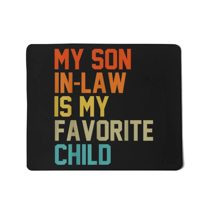 My Son-In-Law Is My Favorite Child Mom Dad Mother's day Gift Mousepad