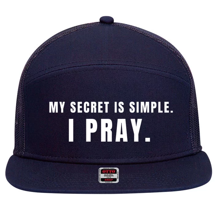 My Secret Is Simple I Pray 7 Panel Mesh Trucker Snapback Hat