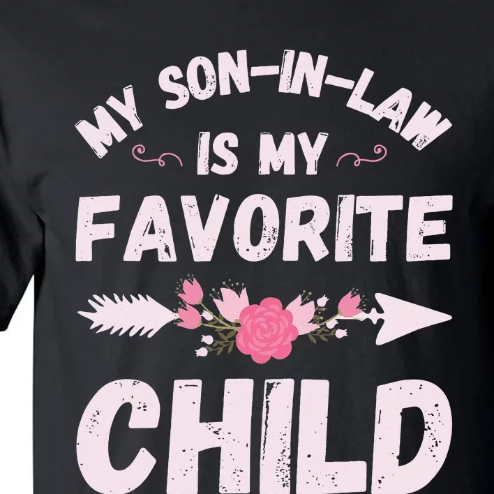 My SonInLaw Is My Favorite Child Family Humor Funny Mom Tall T-Shirt