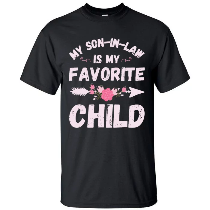 My SonInLaw Is My Favorite Child Family Humor Funny Mom Tall T-Shirt