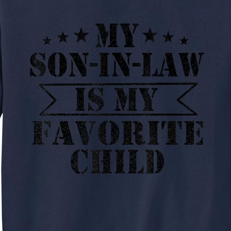 My Son In Law Is My Favorite Child For Mother In Law Tall Sweatshirt