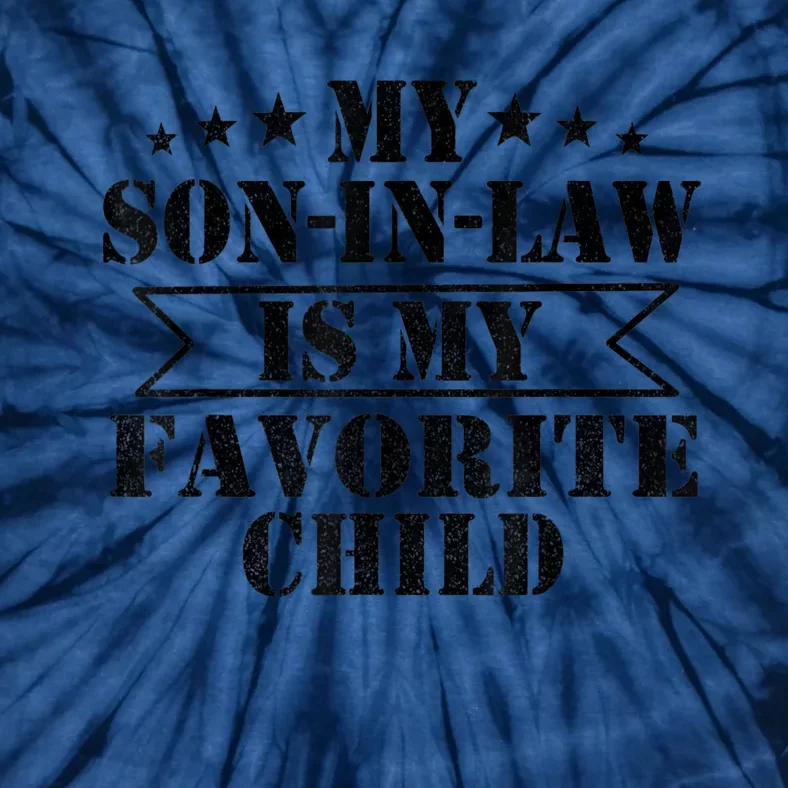 My Son In Law Is My Favorite Child For Mother In Law Tie-Dye T-Shirt