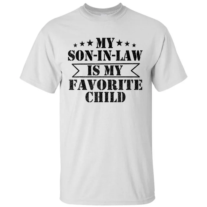 My Son In Law Is My Favorite Child For Mother In Law Tall T-Shirt