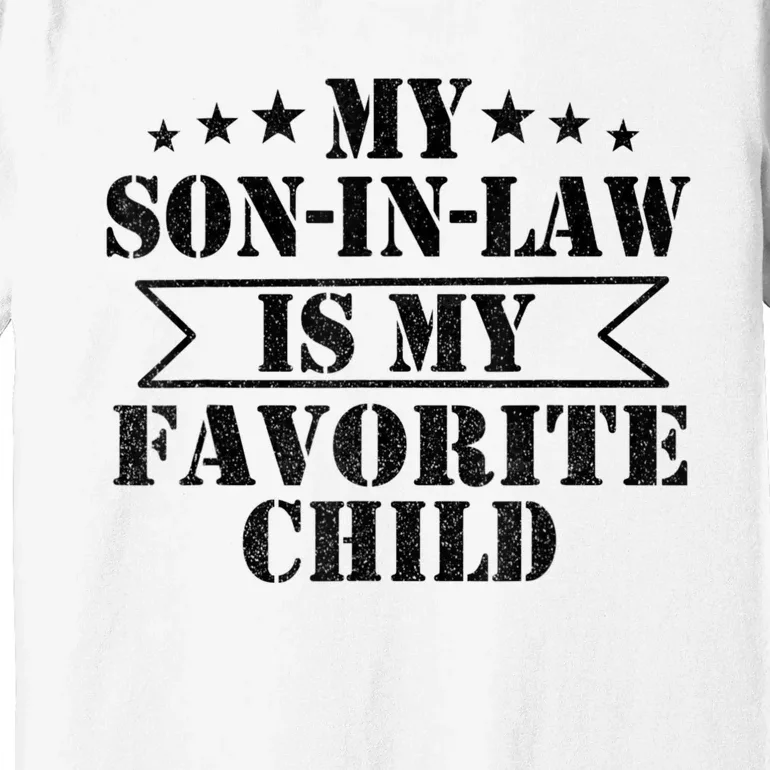 My Son In Law Is My Favorite Child For Mother In Law Premium T-Shirt