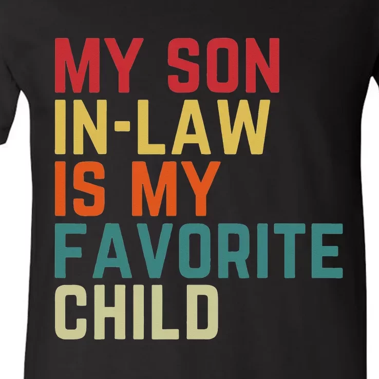 My SonInLaw Is My Favorite Child Family Humor Dad Mom V-Neck T-Shirt