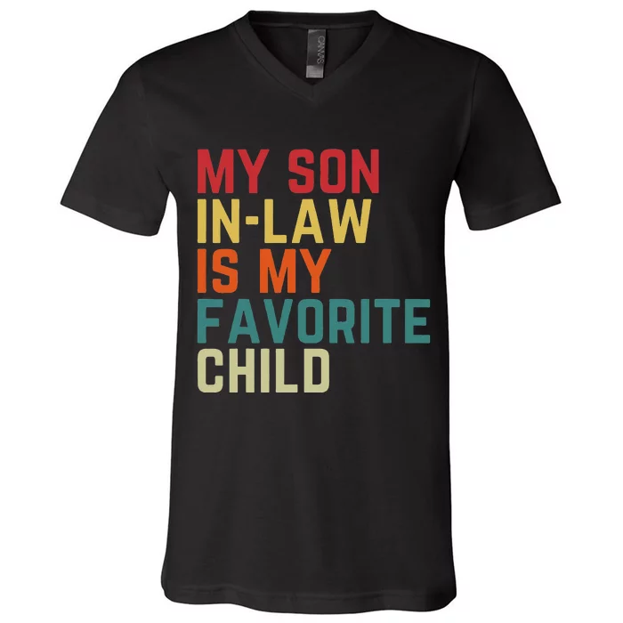 My SonInLaw Is My Favorite Child Family Humor Dad Mom V-Neck T-Shirt